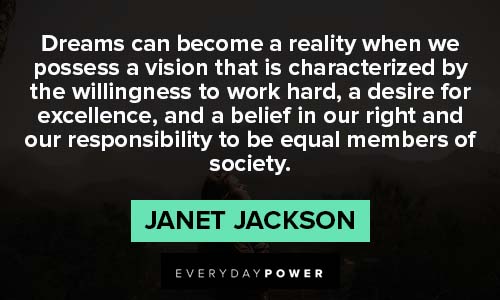 janet jackson quotes about dreams can become a reality when we possess a vision