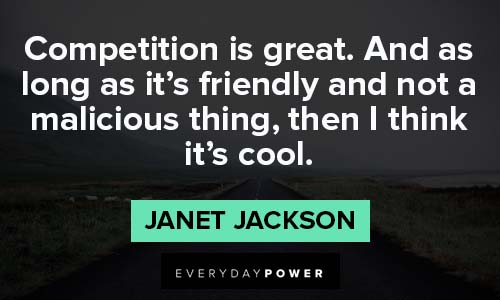 janet jackson quotes about competition is great