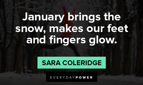 January quotes about january brings the snow, makes our fee and fingers glow