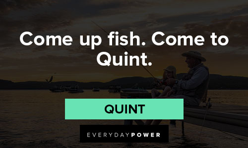 Jaws quotes about come up fish. come to quint