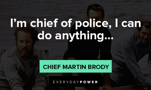 Jaws quotes about I'm chief of police, I can do anything