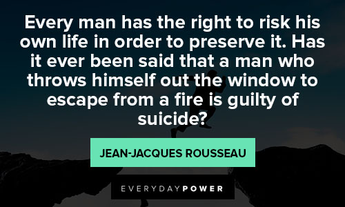 Jean-Jacques Rousseau quotes about every man has the right to risk his own life in order to preserve it
