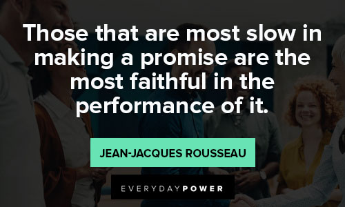 Jean-Jacques Rousseau quotes about those that are most slow in making a promise are the most faithful in the performance