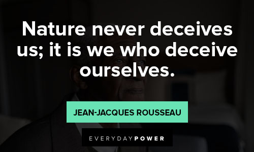 Jean-Jacques Rousseau quotes on nature never deceives us