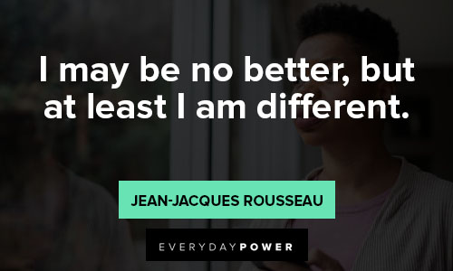 Jean-Jacques Rousseau quotes about I'm different