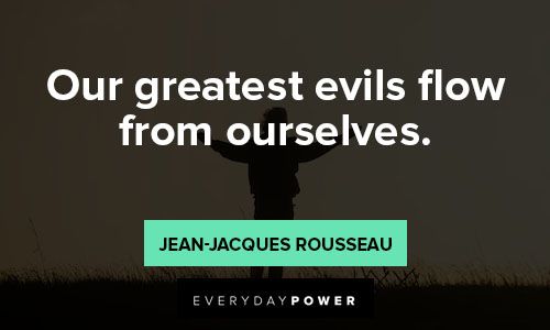Jean-Jacques Rousseau quotes about our greatest evils flow from ourselves