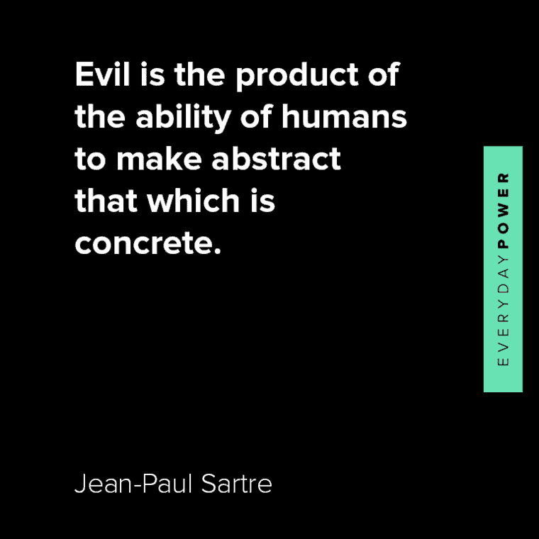 Jean-Paul Sartre quotes about evil is the product of the ability of humans to make abstract that which is concrete