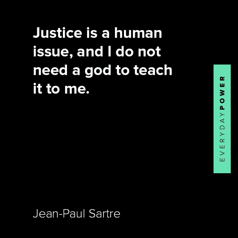 Jean-Paul Sartre quotes about justice is a human issue, and I do not need a god to teach it to me