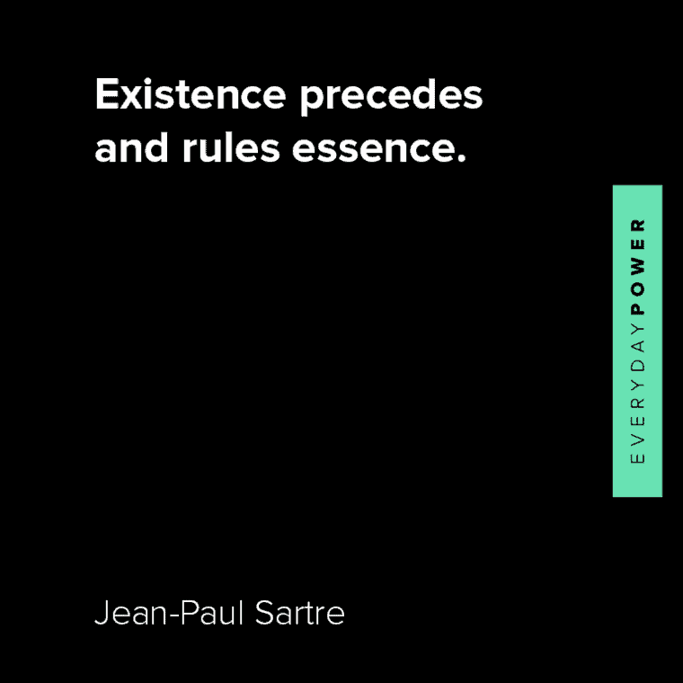 Jean-Paul Sartre quotes about existence precedes and rules essence