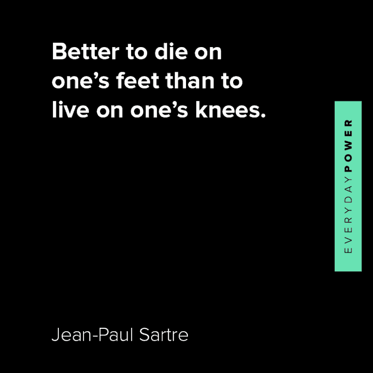 Jean-Paul Sartre quotes about better to die on one's feet than to live on one's knees