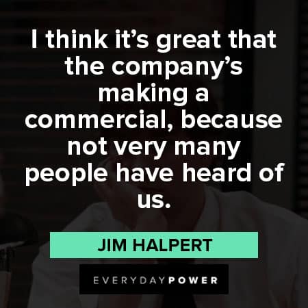 Jim Halpert quotes about making commercial