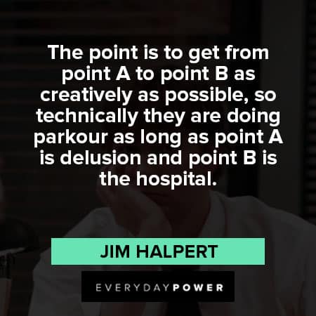Jim Halpert quotes about the point is to get from point A to point B as creatively as possible