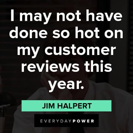 Jim Halpert quotes about customer reviews