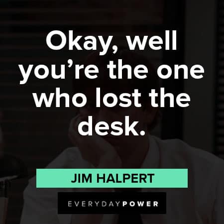 Jim Halpert quotes about lost the desk