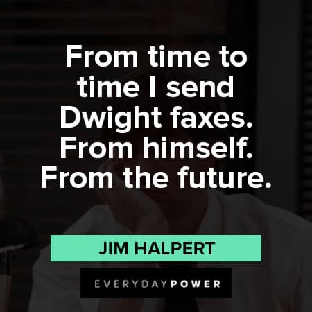 Jim Halpert quotes about the future