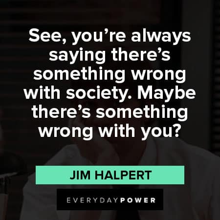 Jim Halpert quotes about society