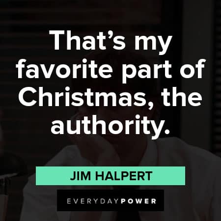 Jim Halpert quotes that's my favorite part of christmas, the authority