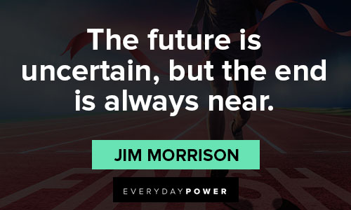 Jim Morrison quotes about the future is uncertain