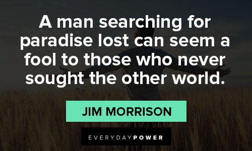 Jim Morrison quotes about a man searching for paradise 