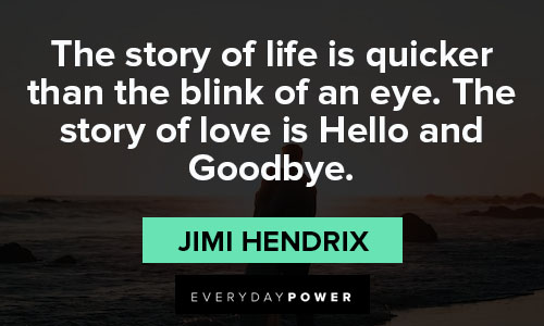 jimi hendrix quotes about the story of life is quicker than the blink of an eye