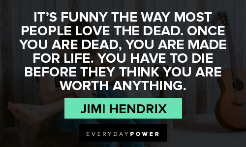 jimi hendrix quotes on most people love the dead