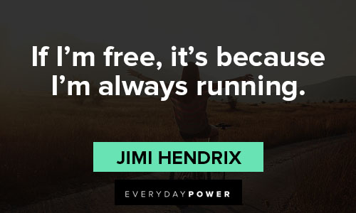 jimi hendrix quotes on I'm always running