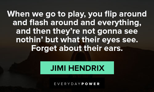 jimi hendrix quotes on forget ther ears