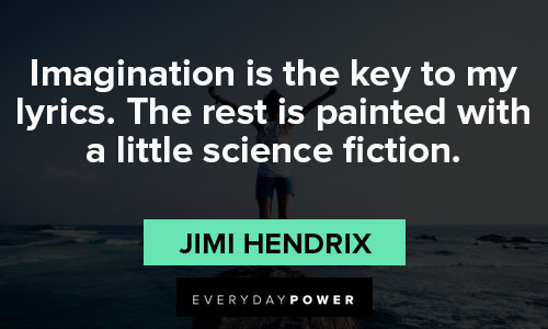 jimi hendrix quotes on Imagination is the key to my lyrics