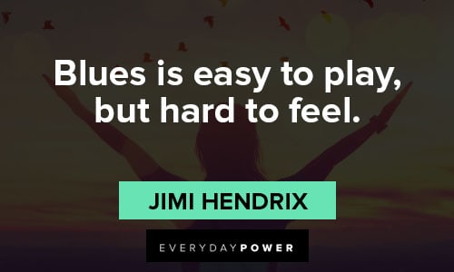 jimi hendrix quotes on Blues is easy to play but hard to feel 