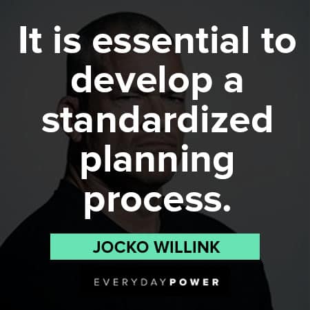 Jocko Willink quotes to develop a standardized planning process
