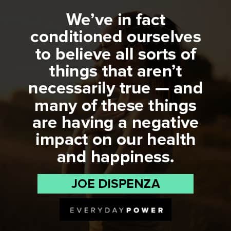 Joe Dispenza quotes about conditioning your mind