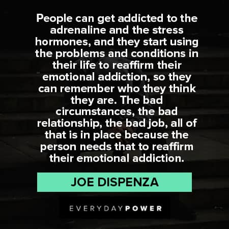 Joe Dispenza quotes about emotional addiction