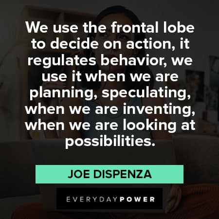 Joe Dispenza quotes about the frontal love to decide on action
