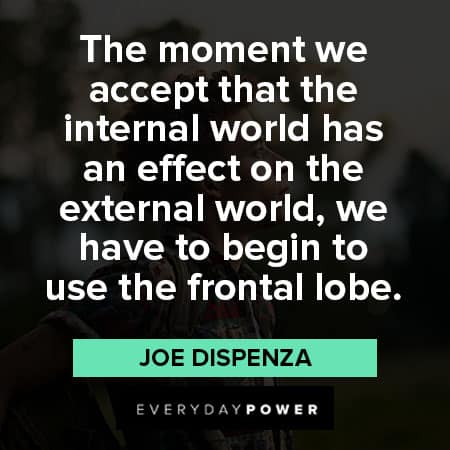 Joe Dispenza quotes to begin to use the frontal lobe