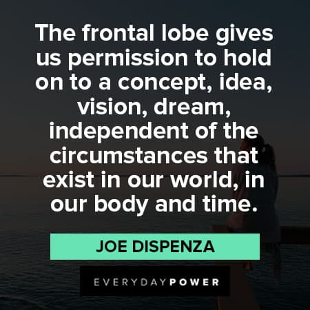 Joe Dispenza quotes about concept, idea, vision and dream