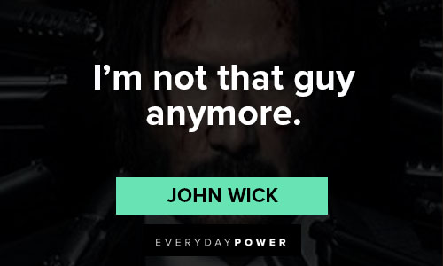 John Wick quotes about I'm not that guy anymore