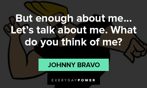 25 Johnny Bravo Quotes from the cartoon classic | Everyday Power