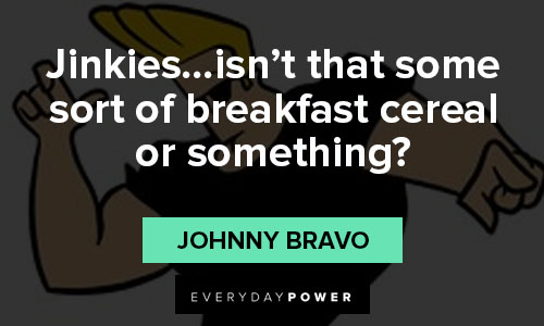 Johnny Bravo quotes about breakfast