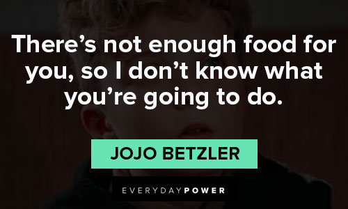 Jojo Rabbit quotes about there's not enough food for you, so I don't know what you're going to do