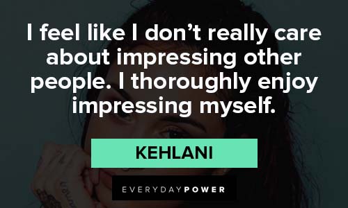 Inspirational Kehlani quotes