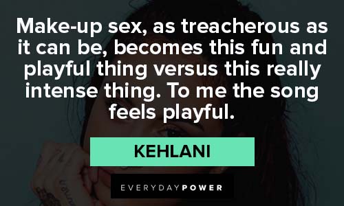 Kehlani quotes about the songs feels playful