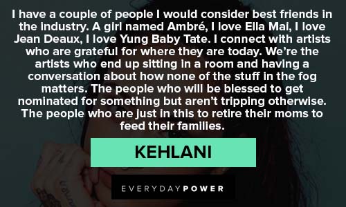 Kehlani quotes about best friends in the Industry