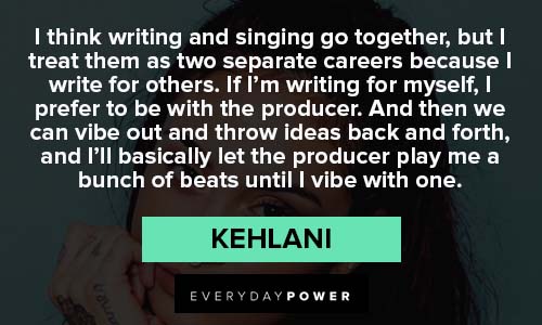 Kehlani quotes about writing and singing go together