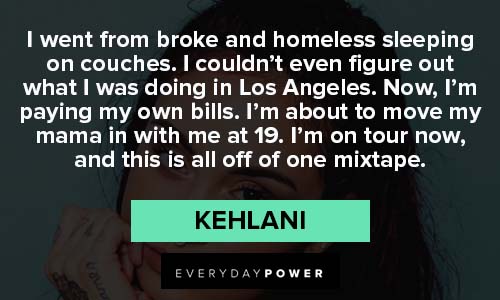 Kehlani quotes about homeless sleeping on couches