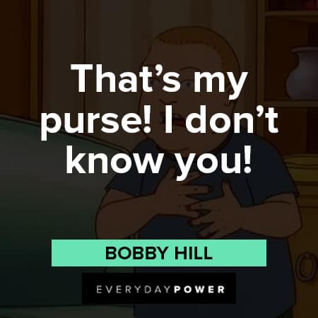 King of the Hill quotes about That's my purse! I don't know you!