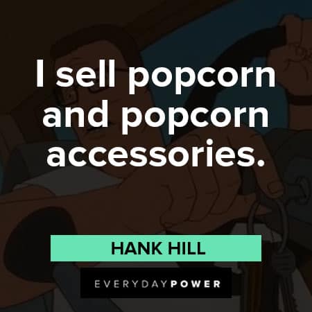 King of the Hill quotes about I sell popcorn and popcorn accessories