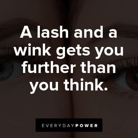 lash quotes about a lash and a wink gets you further than you think