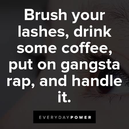 lash quotes about brush your lashes