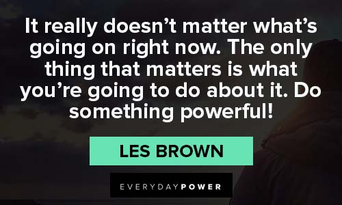 Les Brown Quotes about greatness within you