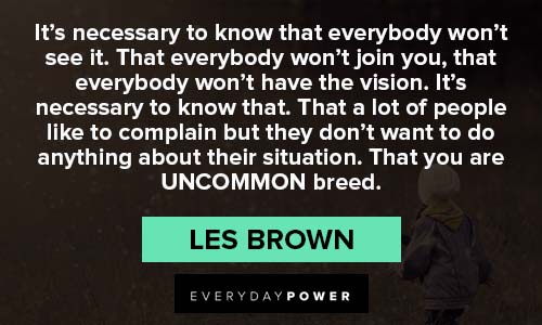 Les Brown Quotes about uncommon breed